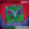 Jessica Lea Mayfield - With Blasphemy So Heartfelt