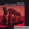 Jestofunk - Love in a Black Dimension