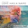 Love Has a Name (Deluxe) [Live]
