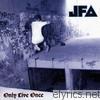 Jfa - Only Live Once