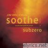 Soothe, Vol. 4: Subzero - Sounds That Spark the Senses