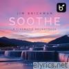 Soothe, A Cinematic Soundtrack: Music to Unwind and Take You Away