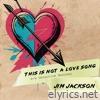 This Is Not a Love Song - Single