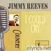 Jim Reeves - I Could Cry