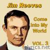Jim Reeves - Come Into My World, Vol. 3