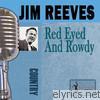 Jim Reeves - Red Eyed and Rowdy