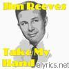 Jim Reeves - Take My Hand