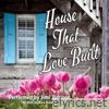House That Love Built - Single