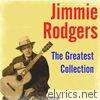 Jimmie Rodgers - The Greatest Collection (feat. Louis Armstrong, Lillian Hardin Armstrong, The Carter Family & Bob Sawyer’s Jazz Band)