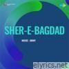 Sher E Bagdad (Original Motion Picture Soundtrack) - Single