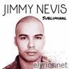 Jimmy Nevis - Subliminal