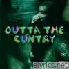 Outta the Cuntry - Single