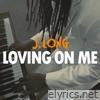 LOVING ON ME - Single
