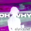 OH WHY - Single