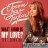 What Good Is My Love? (feat. Orianthi) - Single