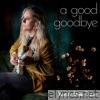A Good Goodbye - Single