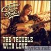 The Trouble With Love - Single