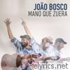 Joao Bosco - Mano Que Zuera