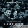 Closed Circuit (Music From the Motion Picture)