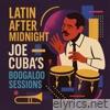Latin After Midnight: Joe Cuba's Boogaloo Sessions