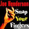 Joe Henderson - Snap Your Fingers