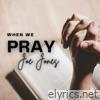 When We Pray - Single