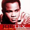 Joe Tex - For My Woman