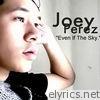 Joey Perez - Even If The Sky - Single
