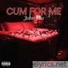 Cum For Me - Single