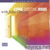 John Chisum - Come Expecting Jesus (Live)