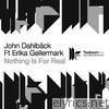 Nothing Is for Real (feat. Erika Gellermark)