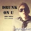 Drunk On U (feat. TJ Dreamz) - Single
