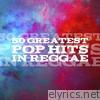 50 Hits Pop Anthems in Reggae