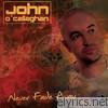 John O'callaghan - Never Fade Away (Bonus Track Version)