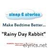 Sleep E Stories / Rainy Day Rabbit - EP