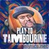 Play Yo Tambourine - Single