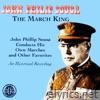 John Philip Sousa Conducts His Own Marches And Other Favorites