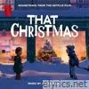 That Christmas (Soundtrack from the Netflix Film)