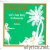 Let's Talk Dirty in Hawaiian / Kokomo - Single