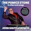 The Pumice Stone (& other rock songs)