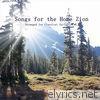 Songs for the Home Zion, Vol. 1