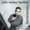 John Wesley Harding - It Happened One Night & It Never Happened At All