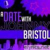 A Date with Johnny Bristol