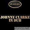 Johnny Clarke in Dub Playlist