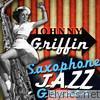 Saxophone Jazz Greats: Johnny Griffin