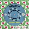 Johnny Nash - Don't Take Away Your Love - Single