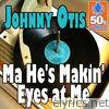 Johnny Otis - Ma He's Makin' Eyes at Me (Digitally Remastered) - Single