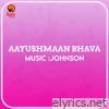 Aayushmaan Bhava (Original Motion Picture Soundtrack) - EP