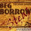 Beg, Borrow and Steal