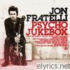 Jon Fratelli - Psycho Jukebox (Deluxe Edition)